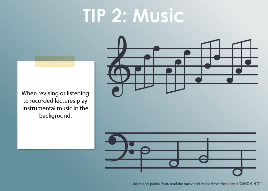 Listen to some relaxing or classical music when revising.